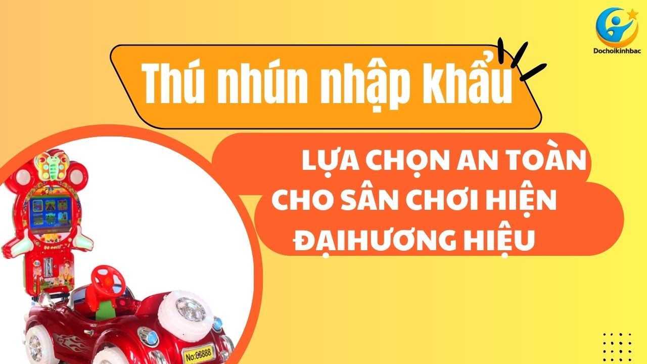 Thú Nhún Nhập Khẩu Cao Cấp: Lựa Chọn An Toàn Cho Sân Chơi Hiện Đại