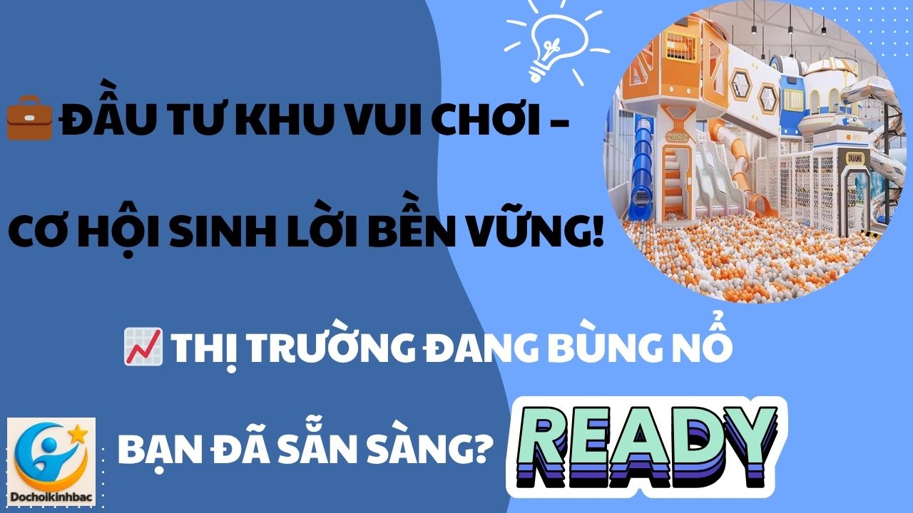 🧸 Tại sao nên đầu tư khu vui chơi trẻ em ngay hôm nay?
