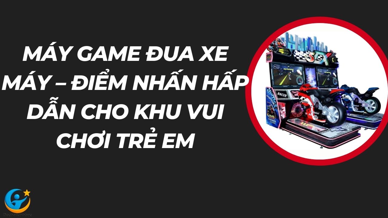 Máy Game Đua Xe Máy – Điểm Nhấn Hấp Dẫn Cho Khu Vui Chơi Trẻ Em