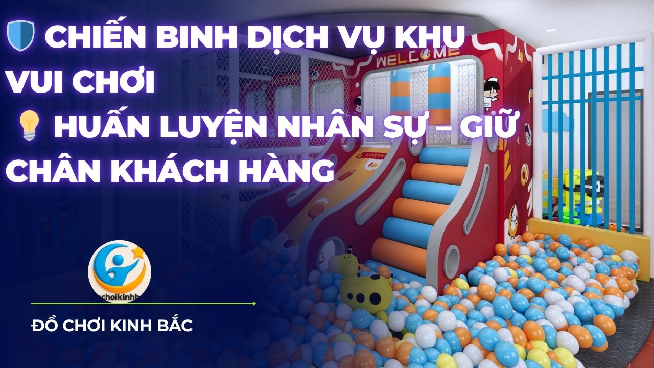 Huấn luyện nhân sự vận hành khu vui chơi như những chiến binh dịch vụ!