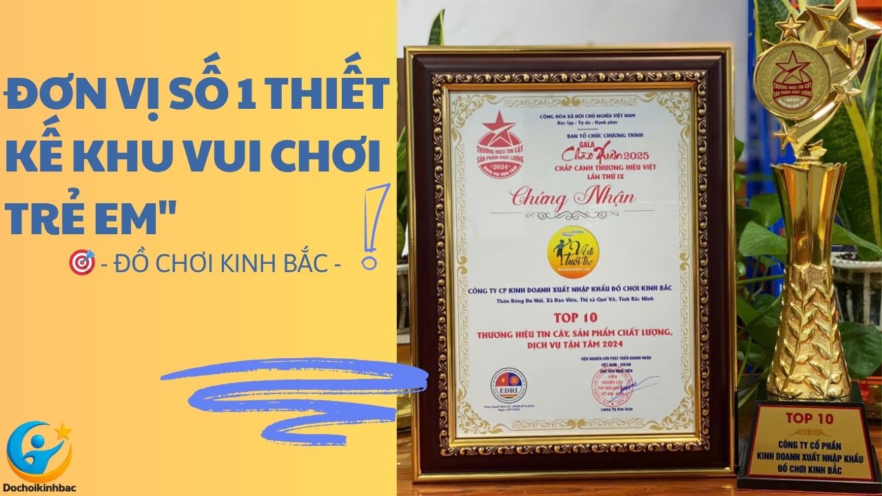 Đồ Chơi Kinh Bắc – Đơn Vị Số 1 Trong Tư Vấn, Thiết Kế, Lắp Đặt Khu Vui Chơi Trẻ Em