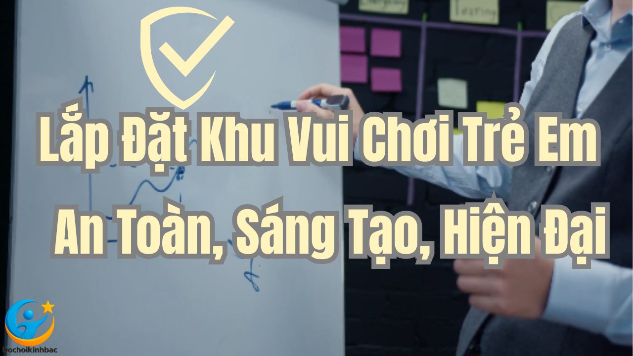 Lắp Đặt Khu Vui Chơi Trẻ Em – An Toàn, Sáng Tạo, Hiện Đại