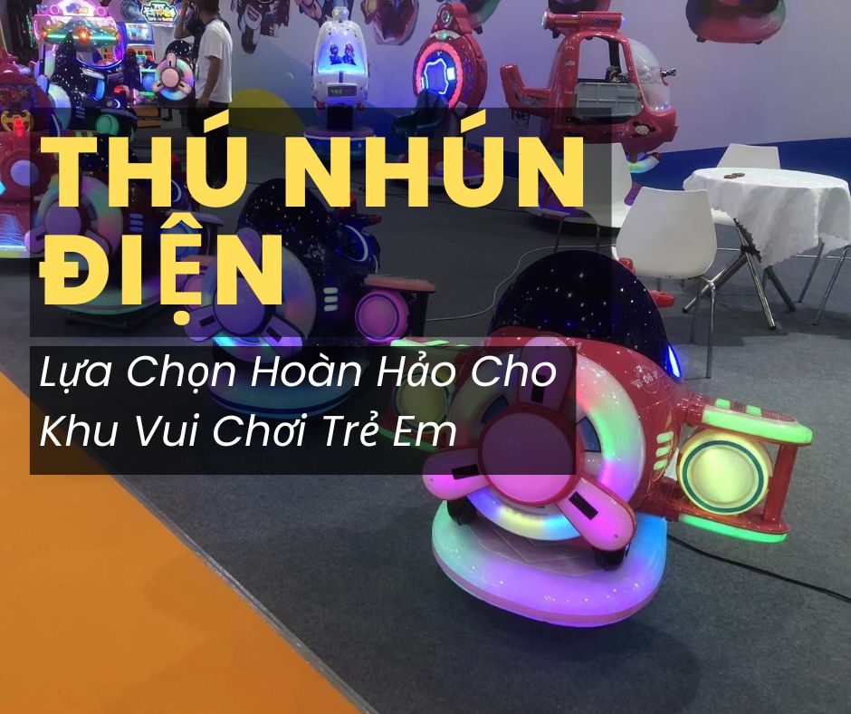 Thú Nhún Điện – Lựa Chọn Hoàn Hảo Cho Khu Vui Chơi Trẻ Em