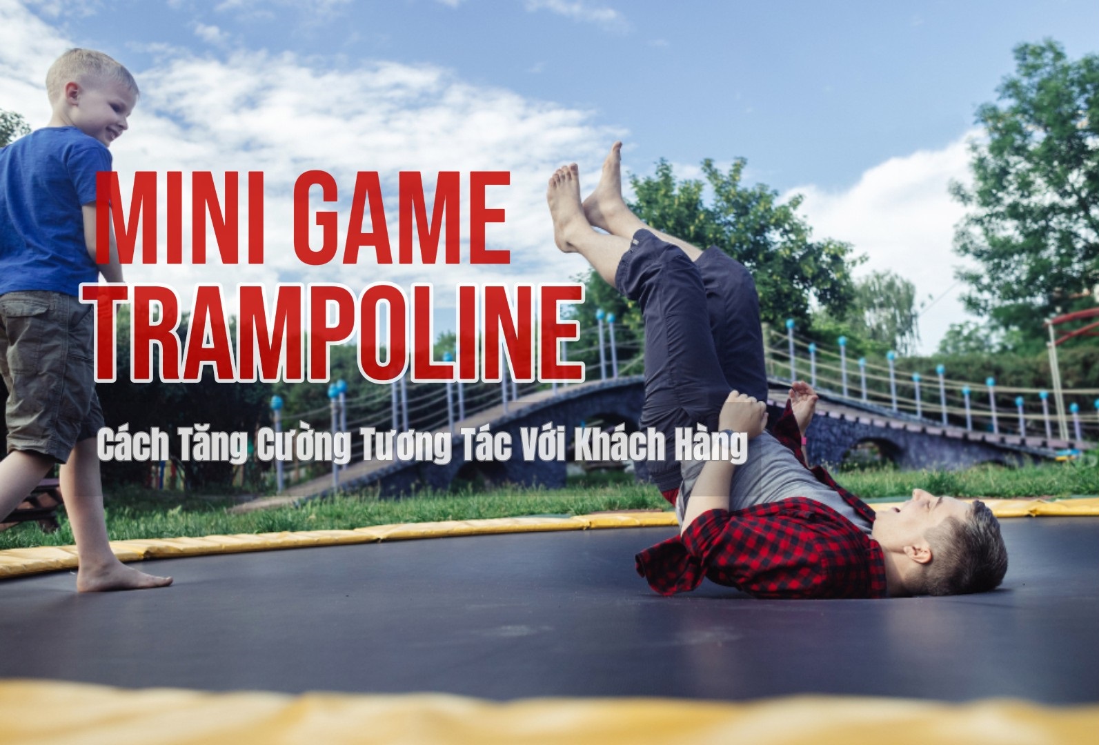 Tăng Cường Tương Tác Với Khách Hàng Qua Các Sự Kiện Mini Game Trên Trampoline