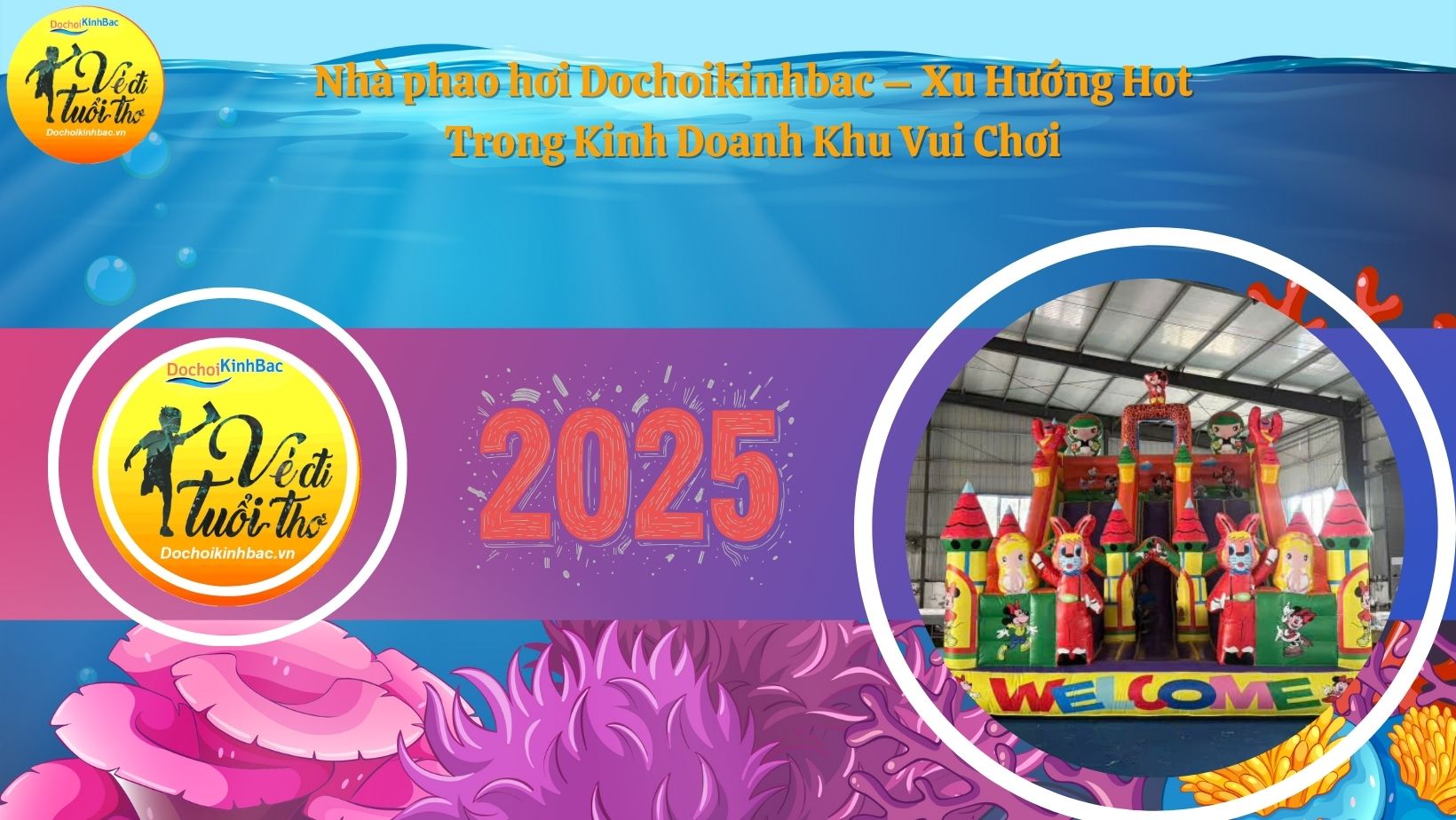 Nhà phao hơi Dochoikinhbac – Xu Hướng Hot Trong Kinh Doanh Khu Vui Chơi