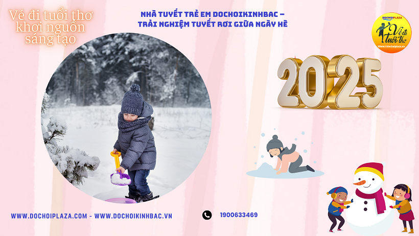 NHÀ TUYẾT CHO TRẺ  DOCHOIKINHBAC – TRẢI NGHIỆM TUYẾT RƠI GIỮA NGÀY HÈ