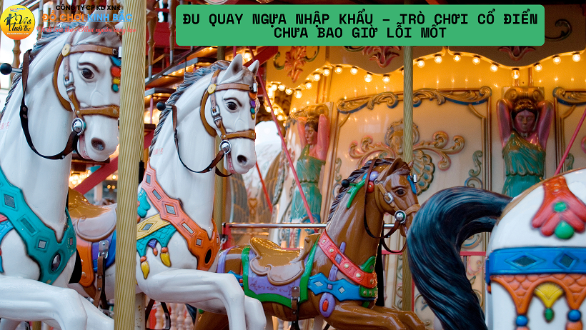 ĐU QUAY NGỰA CỔ ĐIỂN – TRÒ CHƠI CHƯA BAO GIỜ LỖI MỐT