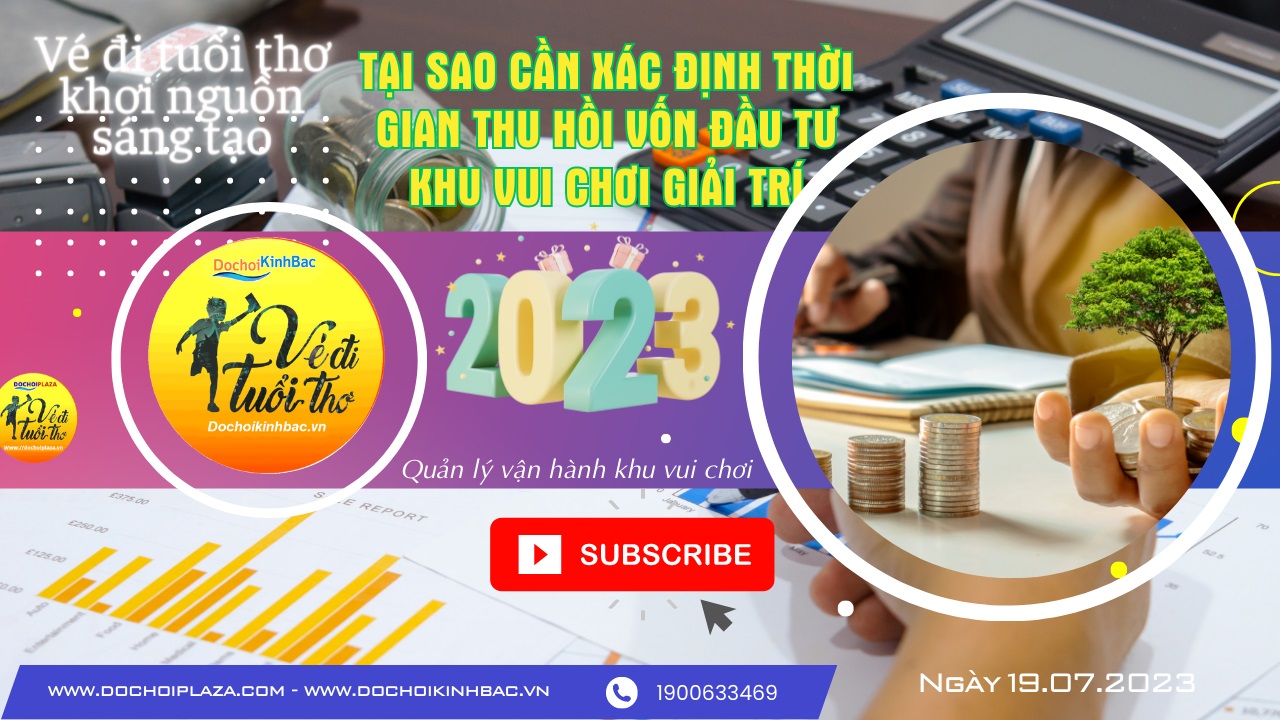 8 lý do Tại sao cần xác định thời gian thu hồi vốn khi đầu tư khu vui chơi giải trí ?