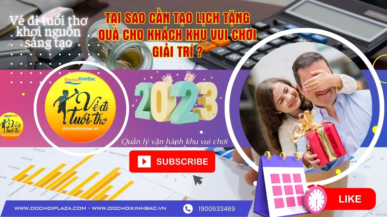 8 lý do tại sao cần tạo lịch tặng quà cho khách hàng khi mở rộng chuỗi khu vui chơi giải trí ?