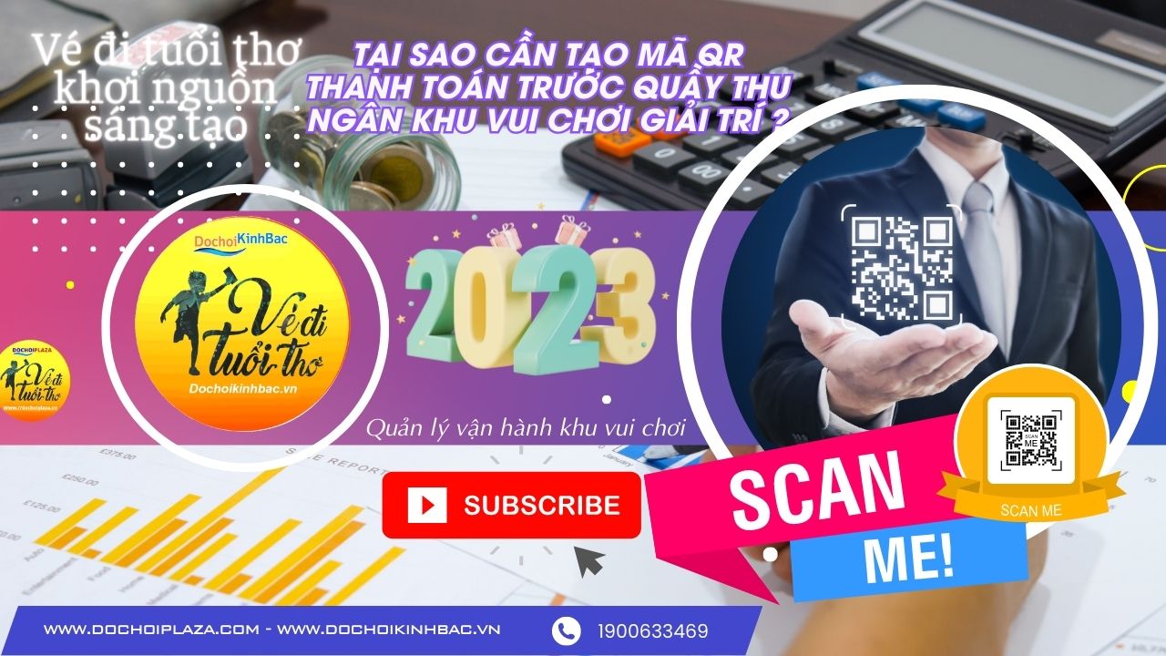 8 lý do tại sao cần tạo mã QR thanh toán trước quầy thu ngân khu vui chơi giải trí ?