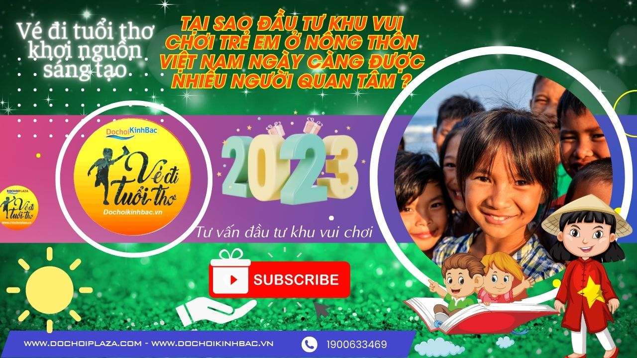Tại sao đầu tư khu vui chơi trẻ em ở nông thôn việt nam ngày càng được nhiều người quan tâm ?
