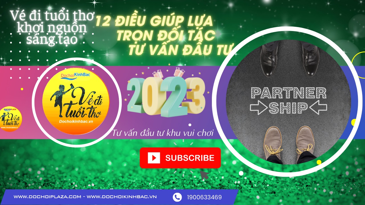 12 Điều quan trọng nhất khi lựa trọn đơn vị đối tác Tư vấn đầu tư ,hoàn thiện khu vui chơi giải trí trọn gói tốt nhất là gì ?
