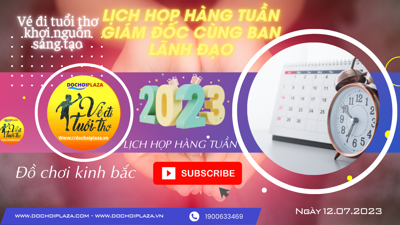 [Đồ chơi kinh bắc]Lịch họp hàng tuần đối với Ban giám đốc cùng Ban Lãnh đạo các Team 17.07.2023