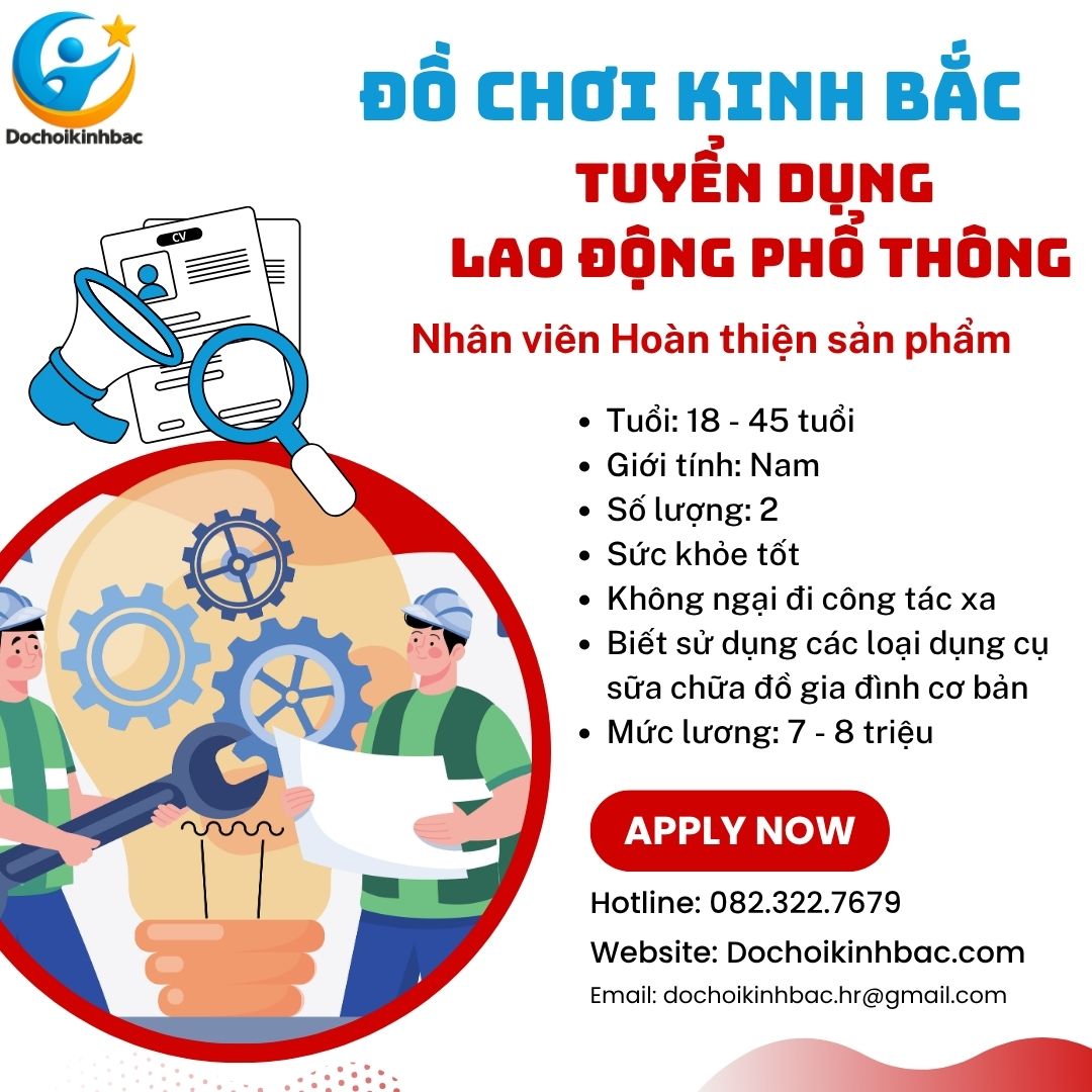 Tuyển Dụng Nhân Viên Hoàn Thiện Sản Phẩm tại Bắc Ninh | Đồ Chơi Kinh Bắc