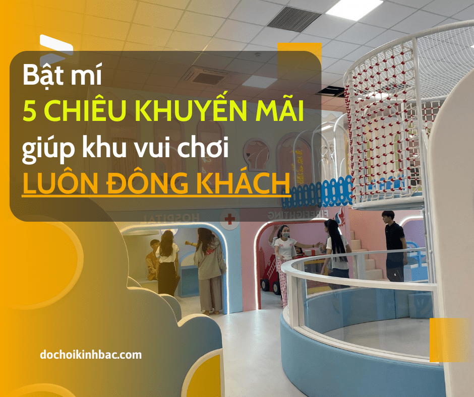 Bật Mí 5 Chiêu Khuyến Mãi Giúp Khu Vui Chơi Luôn Đông Khách