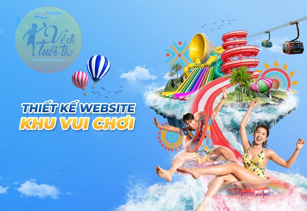 Tại sao cần đầu tư website cho khu vui chơi giải trí ?