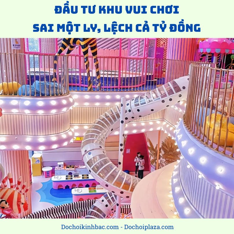 Chi Phí Đầu Tư Khu Vui Chơi: Sai Một Ly, Lệch Cả Tỷ