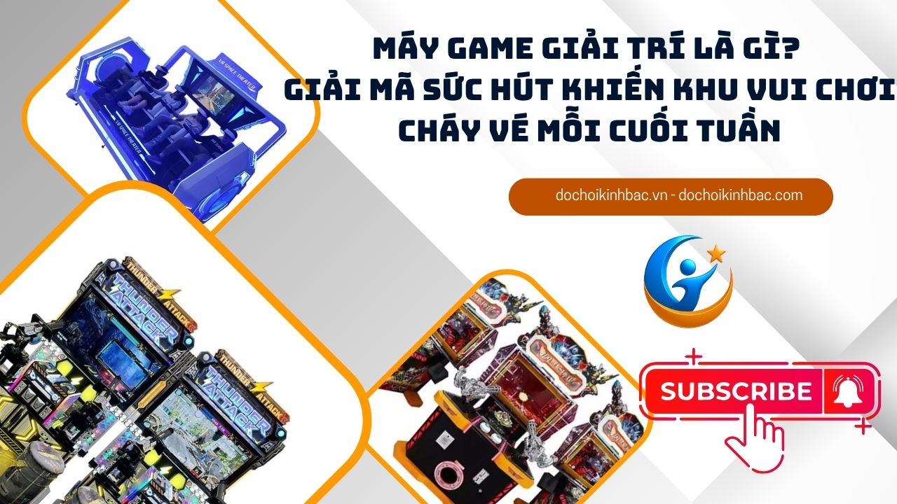 Máy Game Giải Trí Là Gì? Giải Mã Sức Hút Khiến Khu Vui Chơi Cháy Vé Mỗi Cuối Tuần