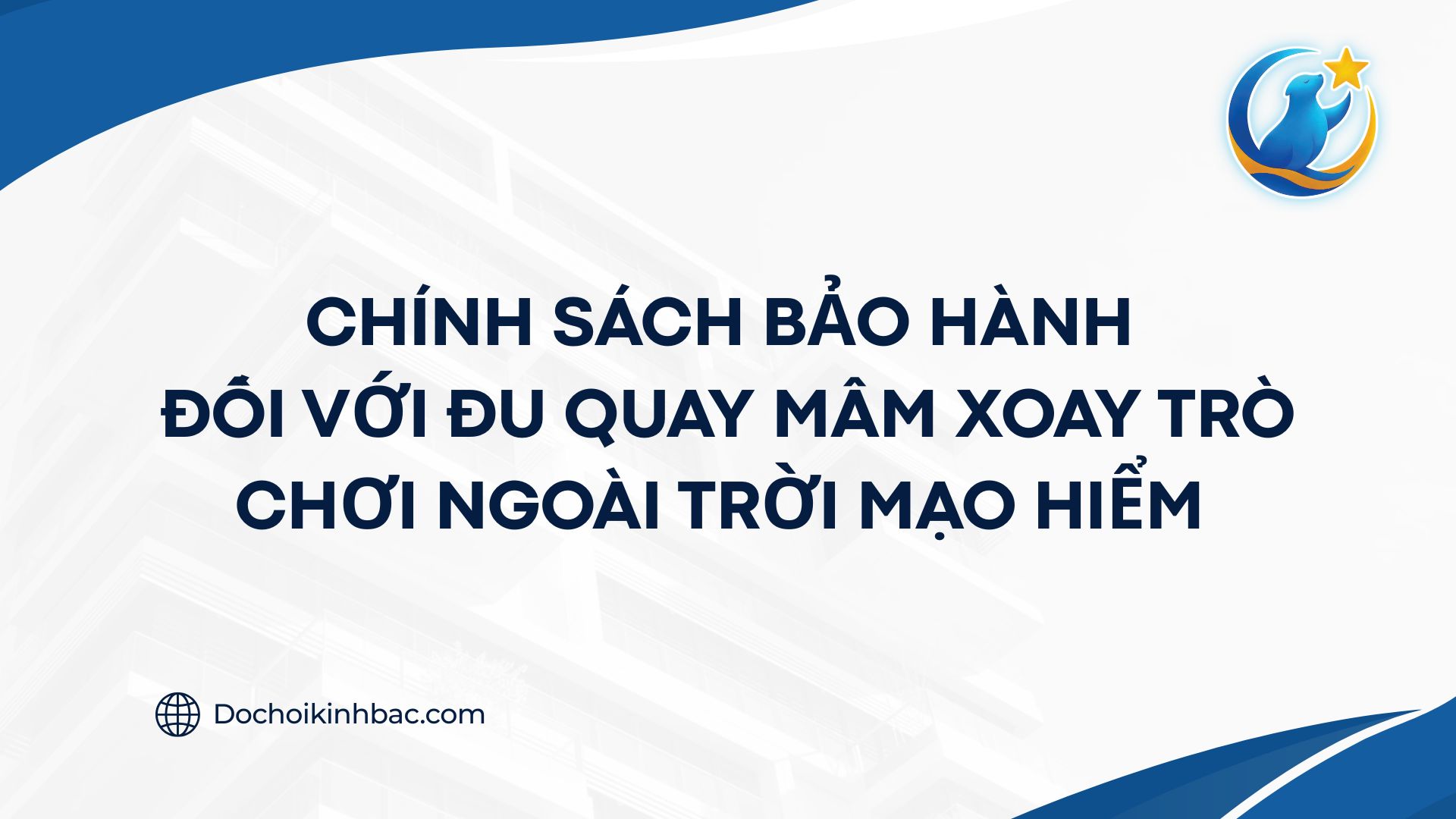 CHÍNH SÁCH BẢO HÀNH ĐỐI VỚI ĐU QUAY MÂM XOAY TRÒ CHƠI NGOÀI TRỜI MẠO HIỂM