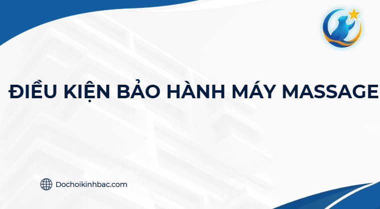 ĐIỀU KIỆN BẢO HÀNH MÁY MASSAGE