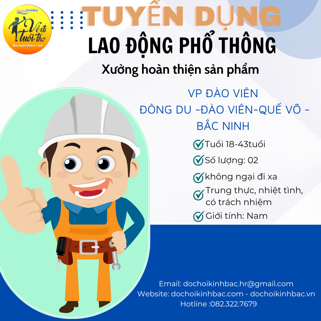 ĐỒ CHƠI KINH BẮC VP ĐÀO VIÊN PHÒNG KỸ THUẬT SẢN PHẨM CẦN TUYỂN LAO ĐỘNG PHỔ THÔNG-XƯỞNG HOÀN THIỆN SẢN PHẨM