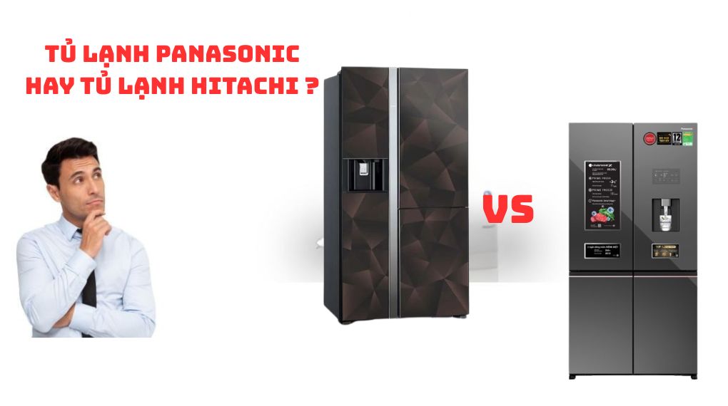 So Sánh Tủ Lạnh Panasonic 4 Cánh và Hitachi Ưu Điểm Nổi Bật