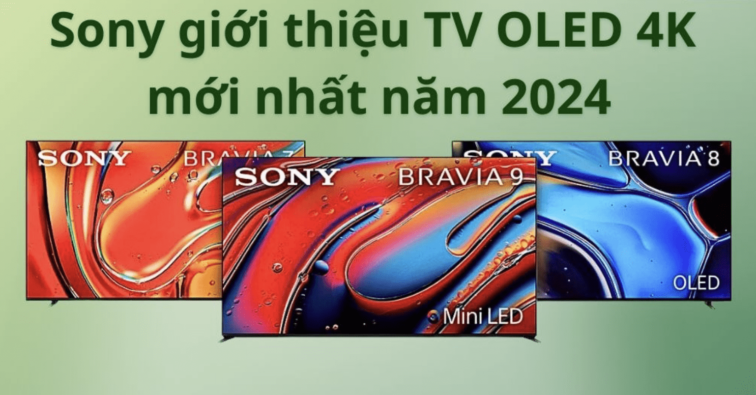 Tivi Sony mới nhất năm 2024: Có gì nổi bật?
