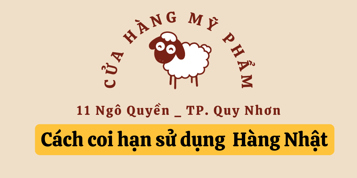 XEM HẠN SỬ DỤNG HÀNG NHẬT NHƯ THẾ NÀO
