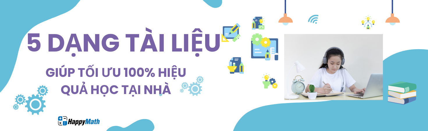 5 DẠNG TÀI LIỆU GIÚP TỐI ƯU 100% HIỆU QUẢ HỌC TẠI NHÀ