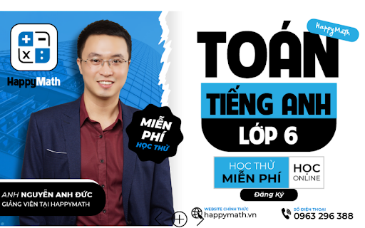 TOÁN TIẾNG ANH LỚP 6 - ĐĂNG KÍ HỌC THỬ TẠI HAPPYMATH!