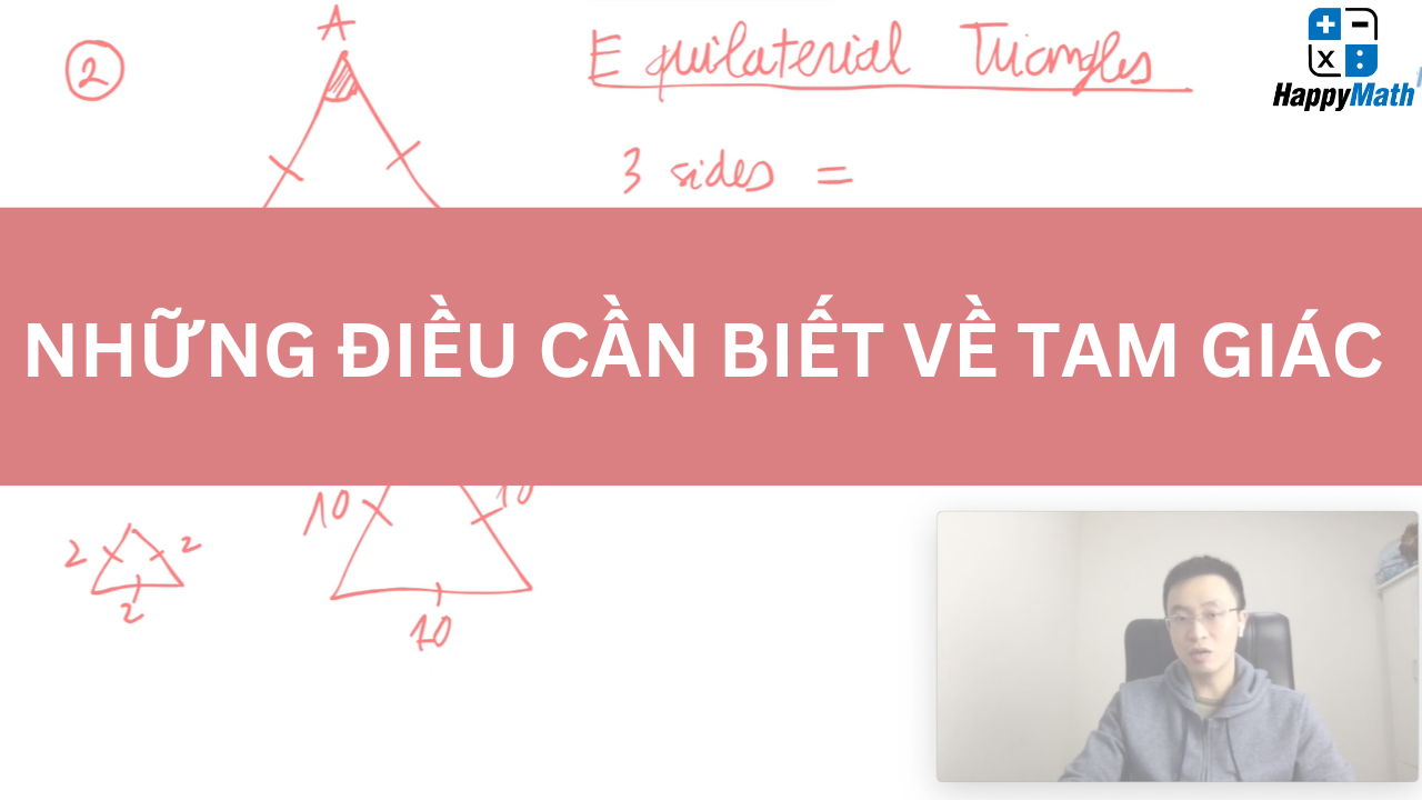 NHỮNG ĐIỀU CẦN BIẾT VỀ TAM GIÁC - HÌNH HỌC TOÁN LỚP 7 QUỐC TẾ CAMBRIDGE