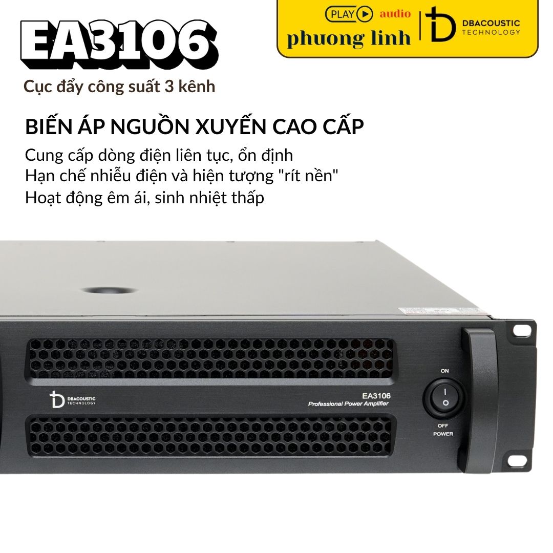Biến áp nguồn xuyến giúp âm thanh DBACOUSTIC EA3106 sạch hơn.