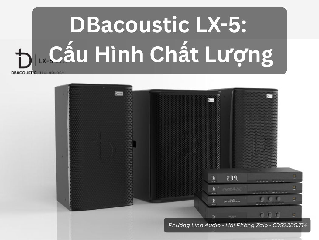 DBacoustic LX-5: Cấu Hình Bán Chạy Nhất