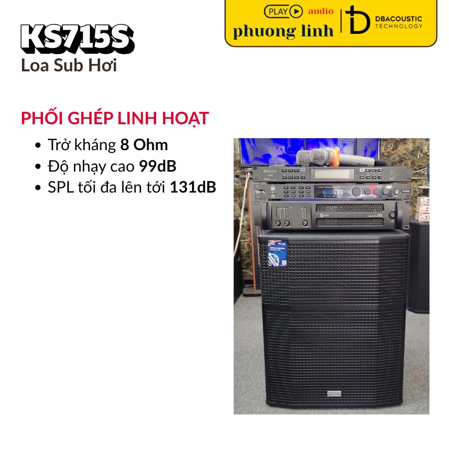 Sub Dbacoustic KS715S hoạt động bền bỉ dải tần 38Hz.