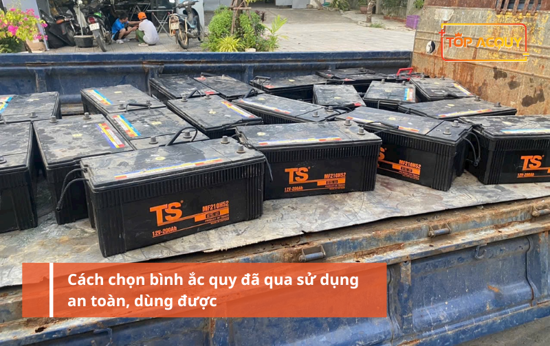 Cách chọn bình ắc quy đã qua sử dụng an toàn, dùng được
