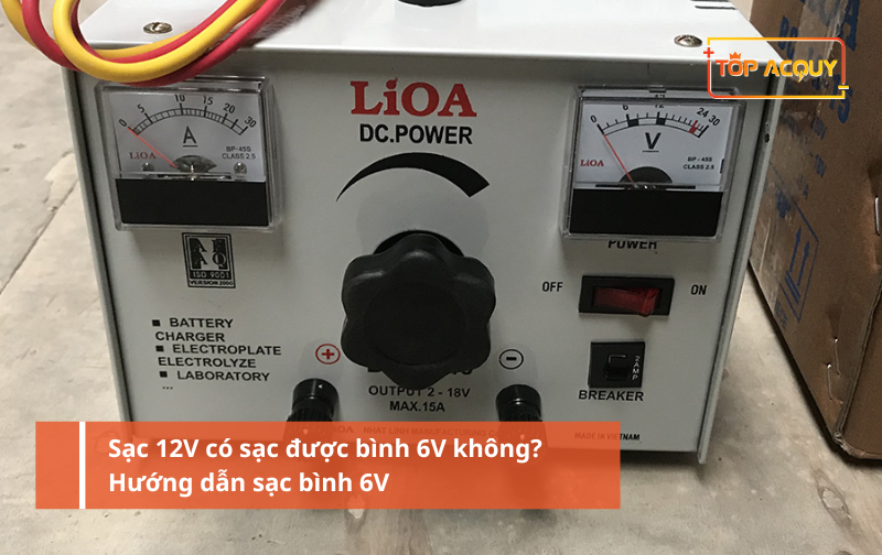 Sạc 12V có sạc được bình 6V không? Hướng dẫn sạc bình 6V