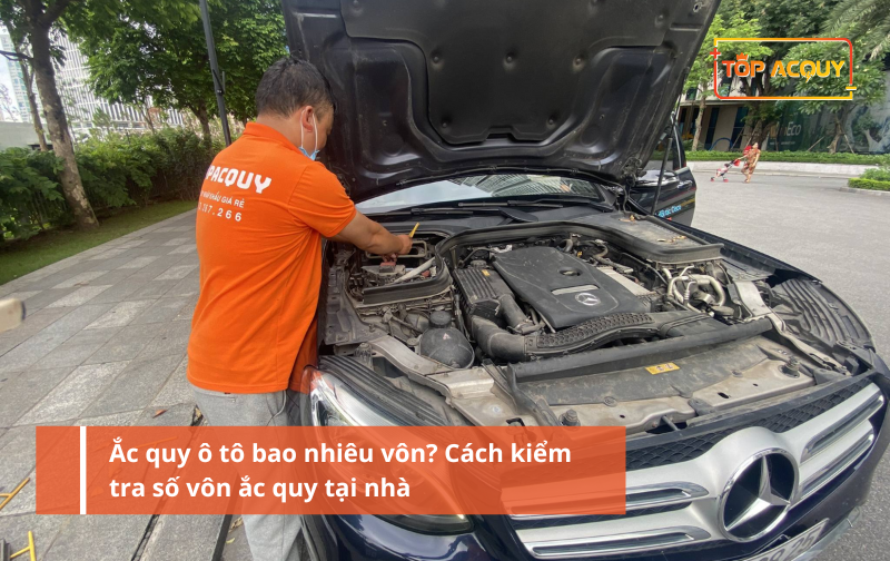 Ắc quy ô tô bao nhiêu vôn? Cách kiểm tra số vôn ắc quy tại nhà