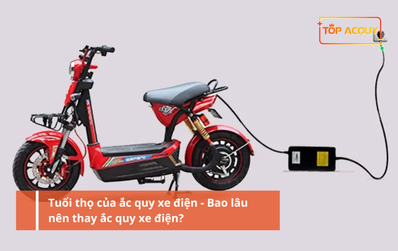 Tuổi thọ của ắc quy xe điện - Bao lâu nên thay ắc quy xe điện?