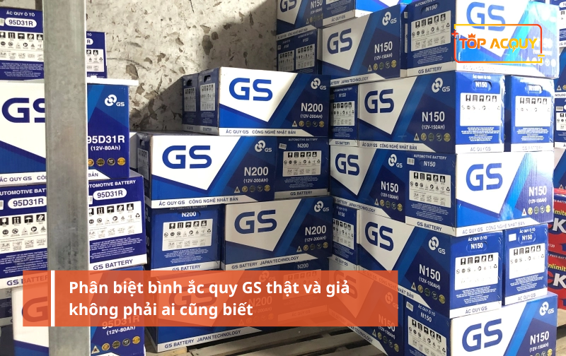 Phân biệt bình ắc quy GS thật và giả không phải ai cũng biết