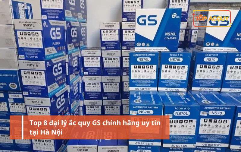 Đại lý ắc quy GS chính hãng uy tín #1 tại Hà Nội