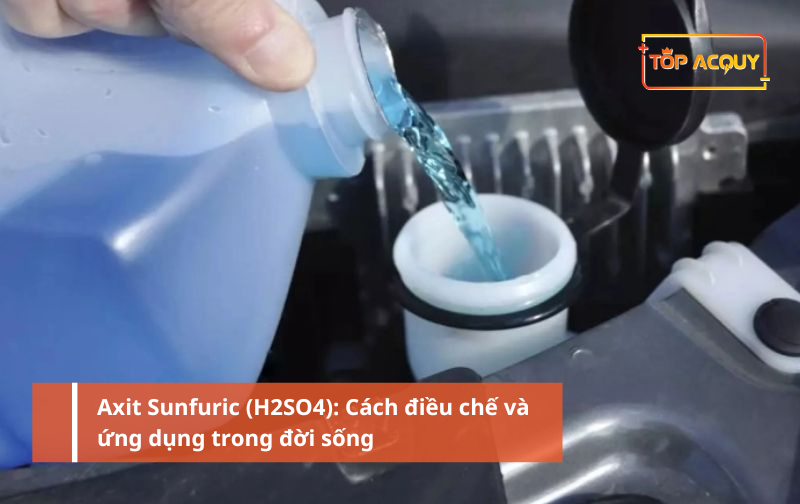Axit Sunfuric (H2SO4): Cách điều chế và ứng dụng trong đời sống