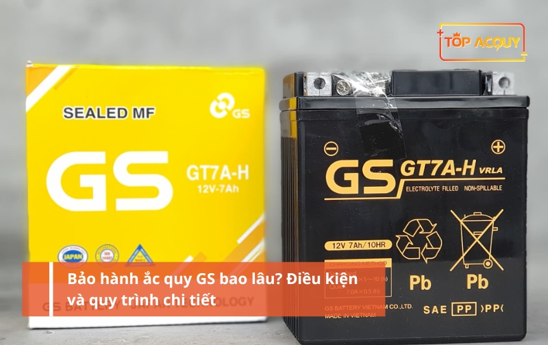 Bảo hành ắc quy GS bao lâu? Điều kiện và quy trình chi tiết