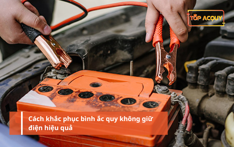 Cách khắc phục bình ắc quy không giữ điện hiệu quả