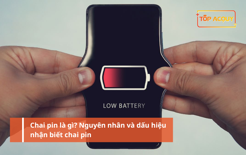 Chai pin là gì? Nguyên nhân và dấu hiệu nhận biết chai pin