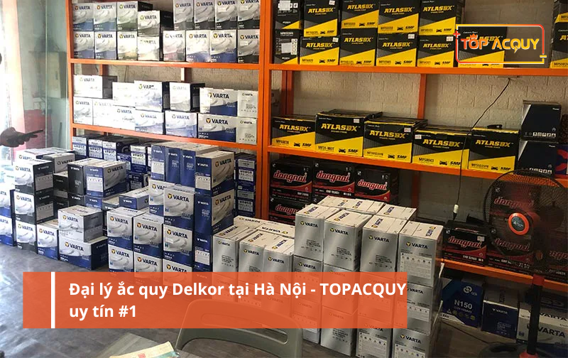 Đại lý ắc quy Delkor tại Hà Nội - Chính hãng, giá tốt nhất