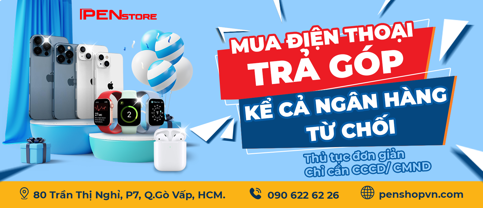 MUA ĐIỆN THOẠI TRẢ GÓP TẠI PEN STORE - KHÔNG LO NỢ XẤU