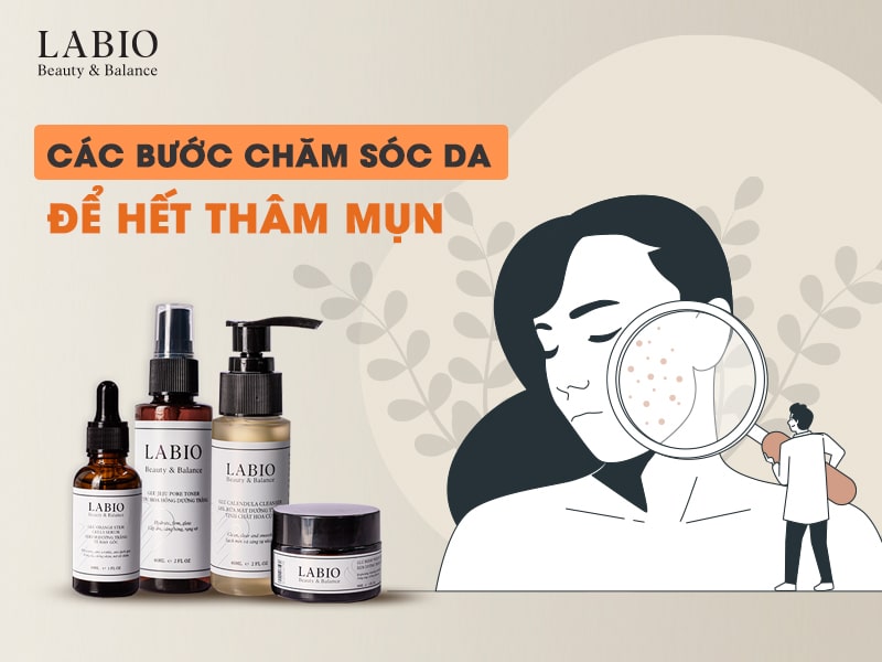 Các Bước Chăm Sóc Da Để Hết Thâm Mụn