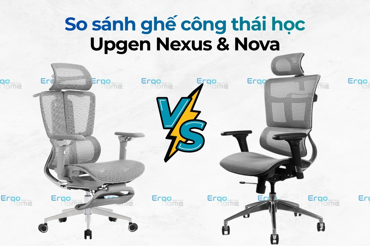 So Sánh Ghế Công Thái Học Upgen Nexus và Nova