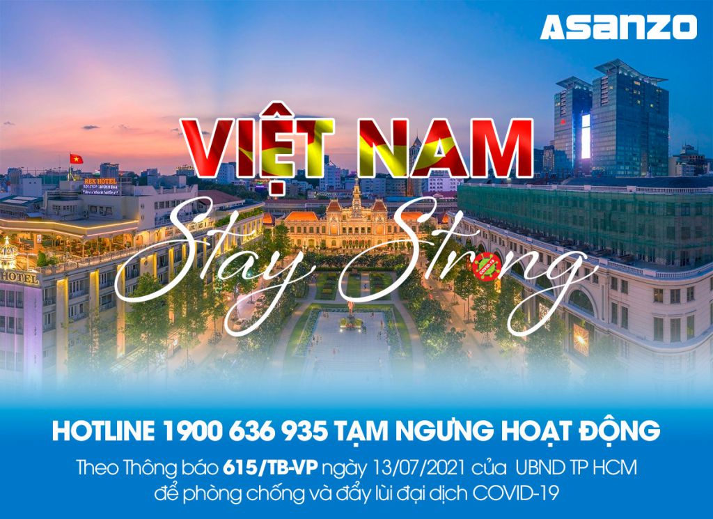 ASANZO XIN TRÂN TRỌNG THÔNG BÁO: HOTLINE 1900 636 935 TẠM NGƯNG HOẠT ĐỘNG TỪ 15/07/2021