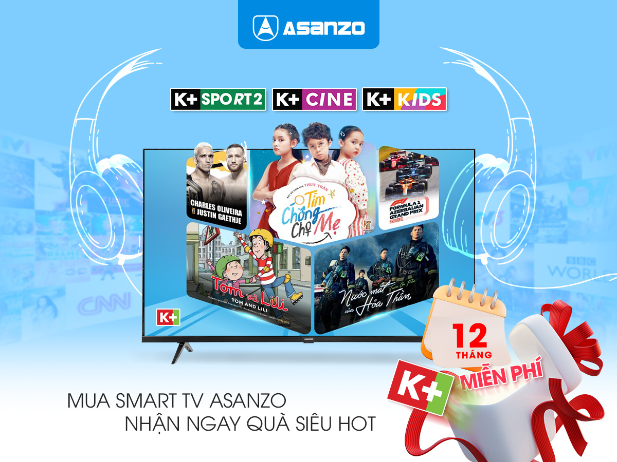 QUÀ TẶNG SIÊU HOT: MUA SMART TV ASANZO TẶNG NGAY 12 THÁNG SỬ DỤNG TRUYỀN HÌNH K+ MIỄN PHÍ